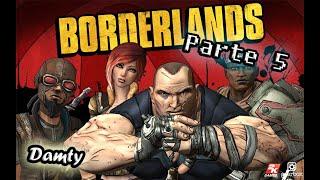 Borderlands  Game of The Year Edition. Jugando con Damty. Parte 5