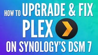 How to Upgrade the Plex Package on Synology DSM 7