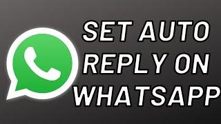 How to set auto reply on your whatsapp 2023?