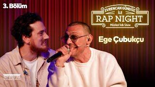 Konuk Ege Çubukçu️ Evrencan Gündüz ile Müzikal Talk Show 3. Bölüm - Rap Night @imperiumgayrimenkul