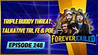 Forever Exiled - A Path of Exile Podcast - Triple Buddy Threat Talkative Tri FE & POE - EP 248