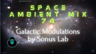 Space Ambient Mix 74 - Galactic Modulations by Sonus Lab