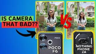 POCO F6 HAS MAJOR CAMERA ISSUES??  *Test vs Nothing Phone 2a*