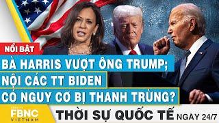 Bà Harris vượt ông Trump Nội các TT Biden nguy cơ bị thanh trừng? Thời sự Quốc tế 247