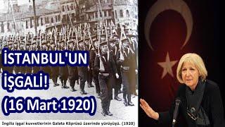 İSTANBULUN İŞGALİ 16 Mart 1920 - Banu AVAR