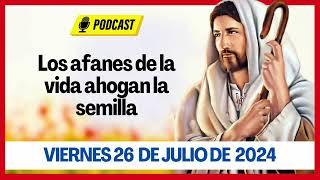 EVANGELIO DE HOY VIERNES 26 DE JULIO