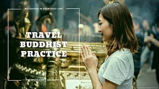 How To Practice Buddhism While Traveling