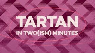 Tartan Explained in Twoish Minutes