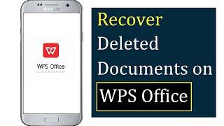 How to Recover Deleted Documents on WPS Office in Android iOS