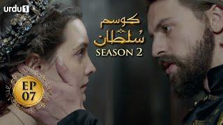 Kosem Sultan  Season 2  Episode 07  Turkish Drama  Urdu Dubbing  Urdu1 TV  05 March 2021