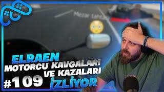 Elraen Motorcu Kavgaları ve Kazaları İzliyor #109 @Traffic.Channel