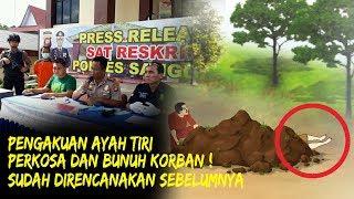 Pengakuan Ayah Tiri Perkosa dan Bunuh Korban Sudah Direncanakan Sebelumnya