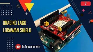 Dragino LA66 Shield - Der schnelle Einstieg in LoRaWAN mit dem Arduino Uno
