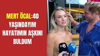 Mert Öcal Hayatımın kadınını buldum