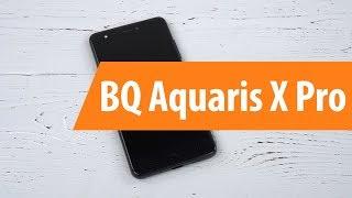 Распаковка BQ Aquaris X Pro  Unboxing BQ Aquaris X Pro