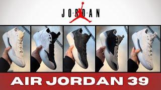 ALL-NEW AIR JORDAN 39 & THE COLORWAYS