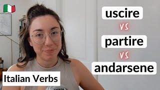 How to use Italian verbs USCIRE PARTIRE ANDARSENE Esco Parto o Me Ne Vado?