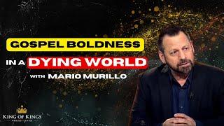 Mario Murillo Gospel Boldness in a Dying World