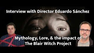 Q&A with The Blair Witch Project Director Eduardo Sánchez