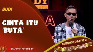 Stand Up Comedy Budi Sekarang Kalian Percaya kan Kalau Cinta itu Memang Buta?  SUCI Liga Komunitas