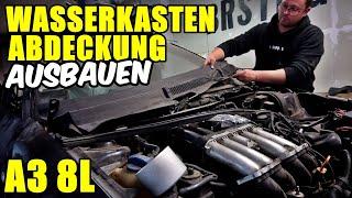 AUDI A3 8L WASSERKASTENABDECKUNG AUSBAUEN TUTORIAL  ANLEITUNG