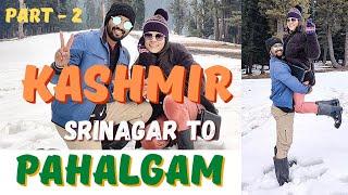 PAHALGAM  Kashmir Srinagar to Pahalgam Part 2  2022