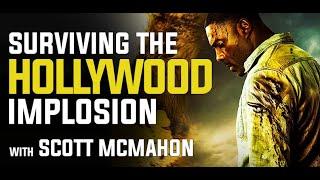 Surviving the Hollywood Implosion with Scott McMahon