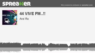 44 VIVE FM.. part 2 of 2 made with Spreaker