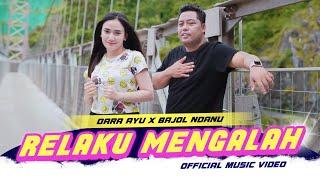 DARA AYU X BAJOL NDANU - RELAKU MENGALAH OFFICIAL MUSIC VIDEO