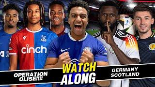 OPERATION OLISE BEGINS  DURAN SWAP DEAL?  GERMANY VS SCOTLAND EURO 2024 WATCH-ALONG 