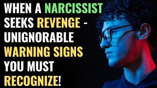 When a Narcissist Seeks Revenge - Unignorable Warning Signs You Must Recognize  NPD  Narcissism