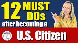 TOP 12 Things you NEED to do after becoming a US Citizen  US Naturalization