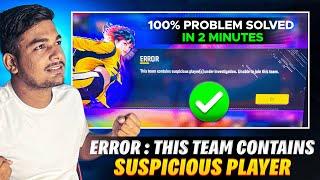 ERROR THIS TEAM CONTAINS SUSPICIOUS  PLAYERS UNDER INVESTIGATION UNABLE TO JOIN THIS TEAM PROBLEMS