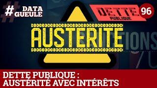 Dette publique  austérité avec intérêts - #DATAGUEULE 96