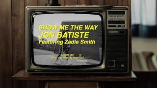 Jon Batiste - SHOW ME THE WAY ft. Zadie Smith Lyric Video