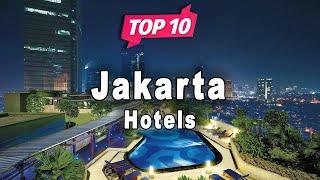 Top 10 Hotels to Visit in Jakarta  Indonesia - English