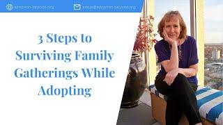 3 Steps to Surviving Family Gatherings While Adopting