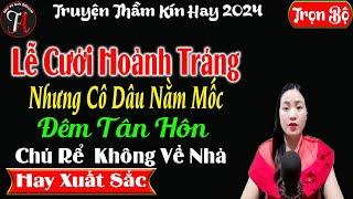  Trọn Bộ  Lễ Cưới Hoành Tráng Những Cô Dâu Nằm Mốc Đêm Tân Hôn Chú Rể Không Về Nhà - Mc Thu Hà