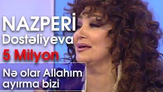 Nazpəri Dostəliyeva - Nə olar Allahım ayırma bizi BizimləSən