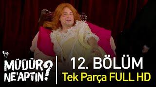 Müdür Neaptın? 12. Bölüm Tek Parça Full HD - Bipsiz