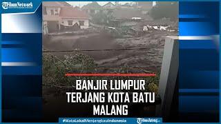 Detik-detik Banjir Lumpur Terjang Kota Batu Malang