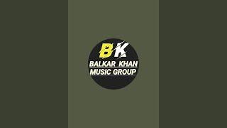 BALKAR KHAN_MUSIC_GROUP is live