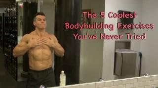 The Five Coolest Bodybuilding Exercises Youve Never Tried  - Gennaro Ferra