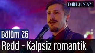 Dolunay 26. Bölüm Final - Redd - Kalpsiz Romantik