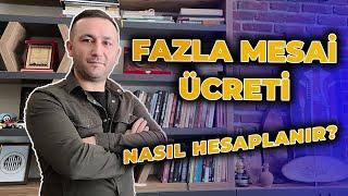 FAZLA MESAİ ÜCRETİ NASIL HESAPLANIR? DETAYLI UYGULAMALI ANLATIM. #fazlamesai #tazminat