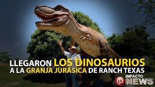 Llegaron los dinosaurios a la Granja Jurásica de Ranch Texas