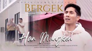 BERGEK - HAN MUNGKEN Official Music Video