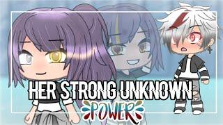 Her Strong Unknown Power  GLMM Original?  Part 1