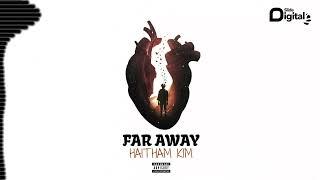 Haitham Kim - Far Away Official Audio