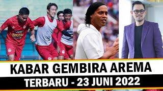 KABAR GEMBIRA  Berita Arema Terbaru Hari Ini - Kamis 23 Juni 2022 - Ronaldinho Rans ke Kanjuruhan